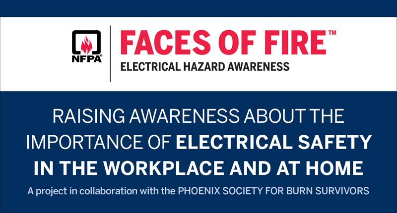NFPA Faces of Fire / Electrical Hazard Awareness campaign