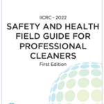 IICRC - 2022 Safety and Health Field Guide for Professional Cleaners First Edition