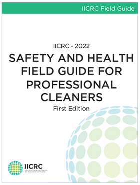 IICRC - 2022 Safety and Health Field Guide for Professional Cleaners First Edition