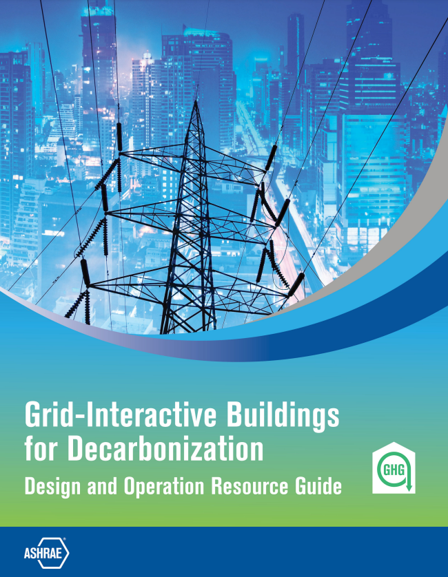 ASHRAE's Grid-Interactive Buildings for Decarbonization: Design and Operation Resource Guide to reduce carbon